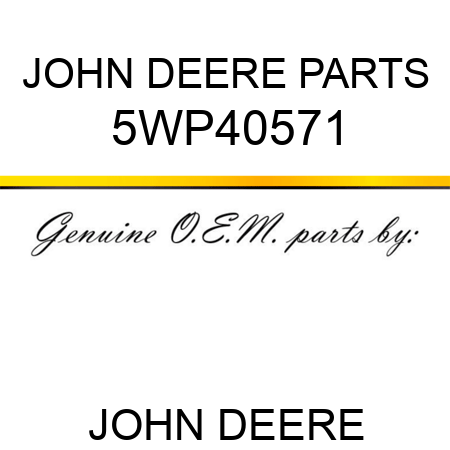 JOHN DEERE PARTS 5WP40571