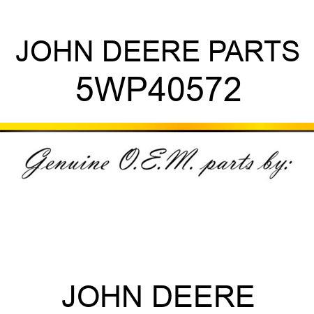 JOHN DEERE PARTS 5WP40572