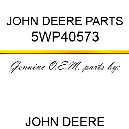 JOHN DEERE PARTS 5WP40573