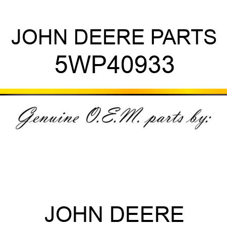 JOHN DEERE PARTS 5WP40933