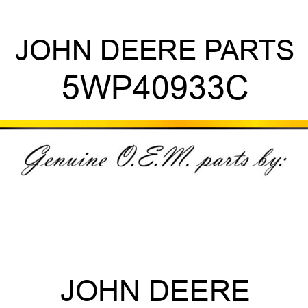 JOHN DEERE PARTS 5WP40933C