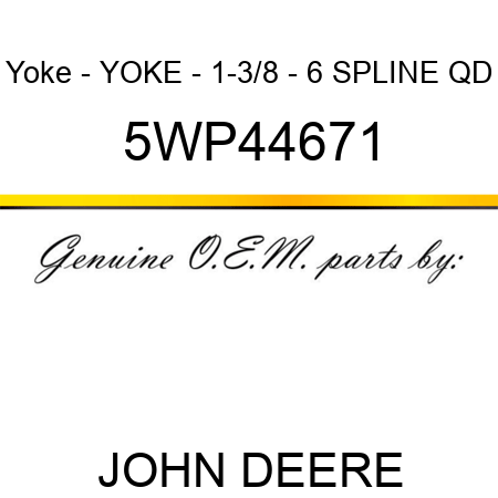 Yoke - YOKE - 1-3/8 - 6 SPLINE QD 5WP44671
