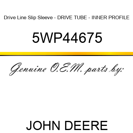 Drive Line Slip Sleeve - DRIVE TUBE - INNER PROFILE 5WP44675