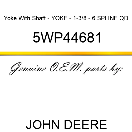 Yoke With Shaft - YOKE - 1-3/8 - 6 SPLINE QD 5WP44681
