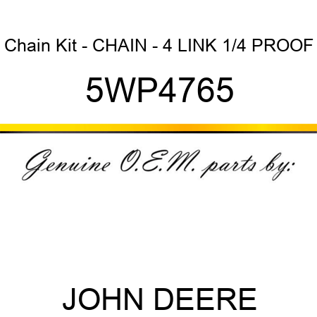 Chain Kit - CHAIN - 4 LINK 1/4 PROOF 5WP4765