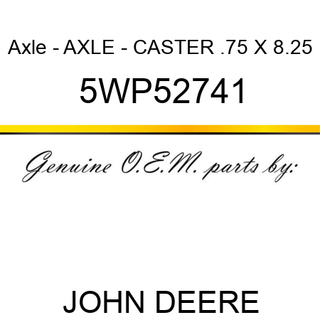 Axle - AXLE - CASTER .75 X 8.25 5WP52741