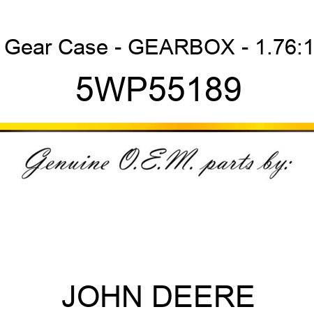Gear Case - GEARBOX - 1.76:1 5WP55189