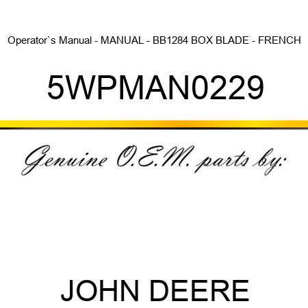 Operator`s Manual - MANUAL - BB1284 BOX BLADE - FRENCH 5WPMAN0229