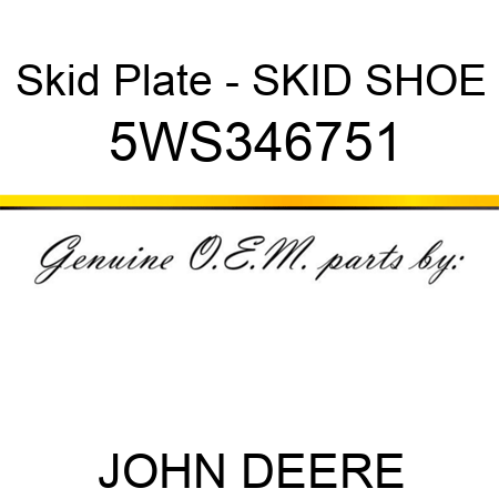 Skid Plate - SKID SHOE 5WS346751