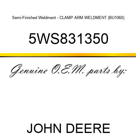 Semi-Finished Weldment - CLAMP ARM WELDMENT (BU1060) 5WS831350