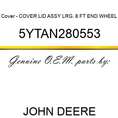 Cover - COVER, LID ASSY LRG. 8 FT END WHEEL 5YTAN280553