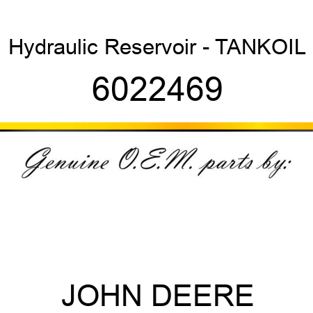 Hydraulic Reservoir - TANKOIL 6022469