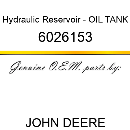 Hydraulic Reservoir - OIL TANK 6026153