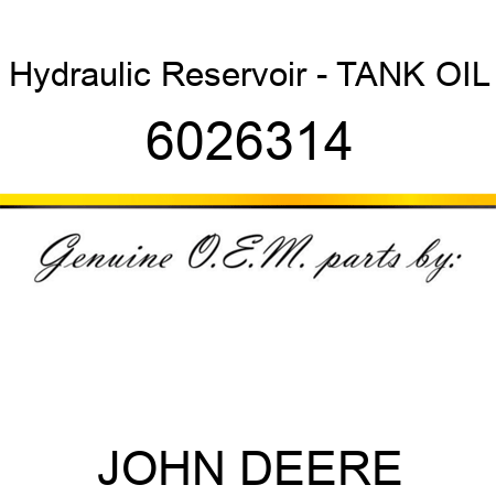 Hydraulic Reservoir - TANK, OIL 6026314