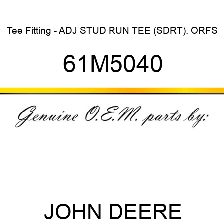 Tee Fitting - ADJ STUD RUN TEE (SDRT). ORFS 61M5040