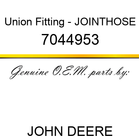 Union Fitting - JOINT,HOSE 7044953