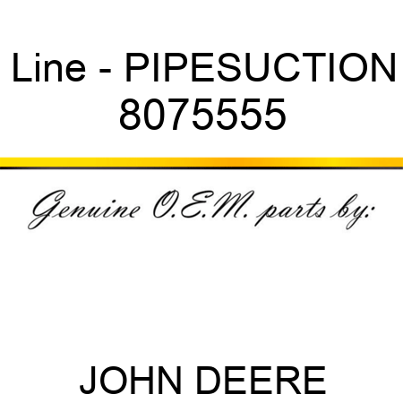 Line - PIPE,SUCTION 8075555