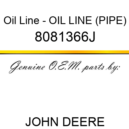 Oil Line - OIL LINE (PIPE) 8081366J
