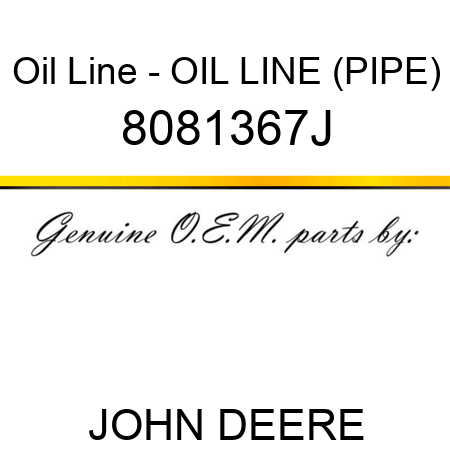 Oil Line - OIL LINE (PIPE) 8081367J