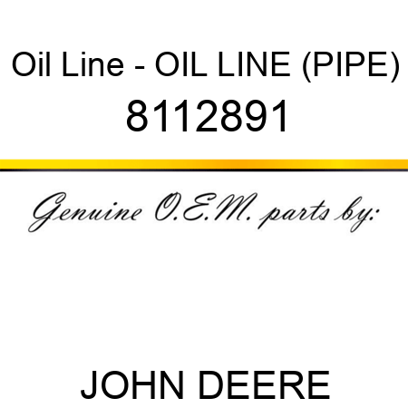 Oil Line - OIL LINE (PIPE) 8112891