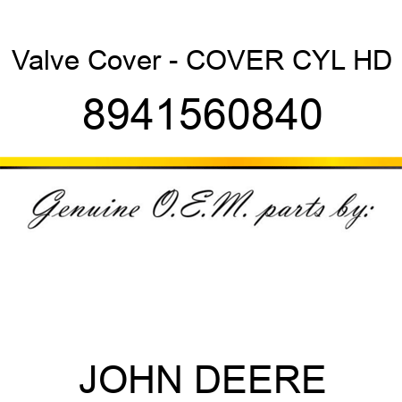 Valve Cover - COVER, CYL HD 8941560840