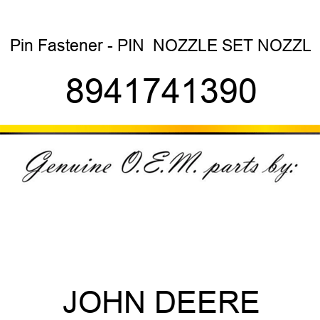 Pin Fastener - PIN,  NOZZLE SET, NOZZL 8941741390
