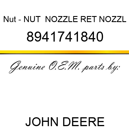 Nut - NUT,  NOZZLE RET, NOZZL 8941741840