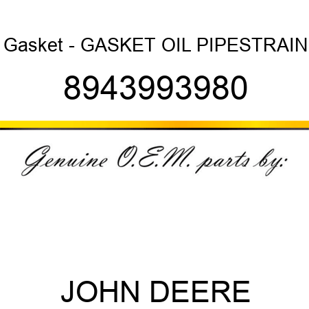 Gasket - GASKET, OIL PIPE,STRAIN 8943993980