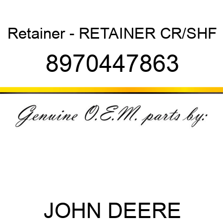 Retainer - RETAINER, CR/SHF 8970447863