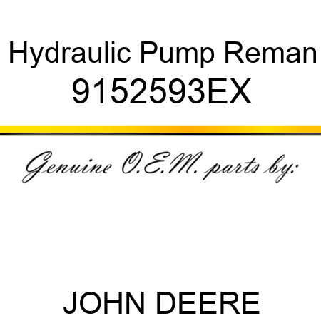 Hydraulic Pump Reman 9152593EX