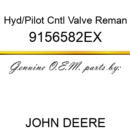 Hyd/Pilot Cntl Valve Reman 9156582EX
