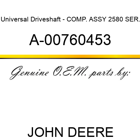 Universal Driveshaft - COMP. ASSY, 2580 SER. A-00760453