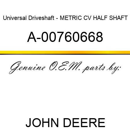 Universal Driveshaft - METRIC CV HALF SHAFT A-00760668