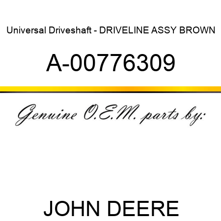 Universal Driveshaft - DRIVELINE ASSY BROWN A-00776309