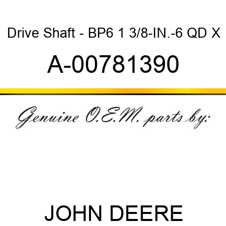 Drive Shaft - BP6 1 3/8-IN.-6 QD X A-00781390