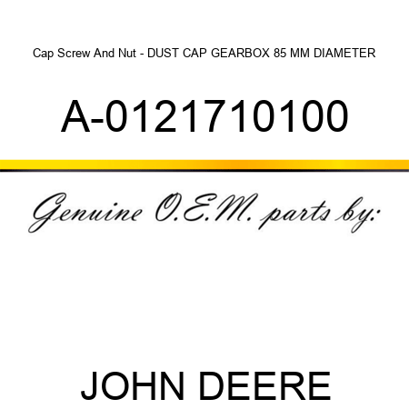 Cap Screw And Nut - DUST CAP, GEARBOX 85 MM DIAMETER A-0121710100