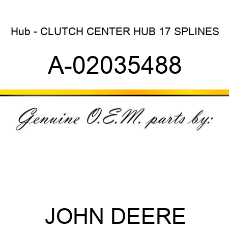 Hub - CLUTCH CENTER HUB, 17 SPLINES A-02035488