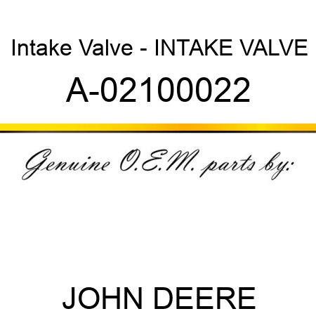 Intake Valve - INTAKE VALVE A-02100022