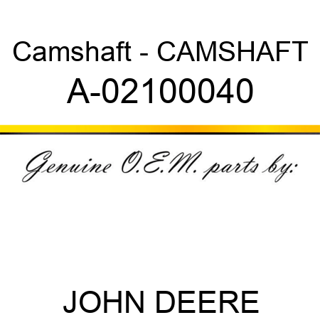 Camshaft - CAMSHAFT A-02100040