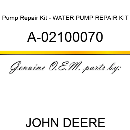 Pump Repair Kit - WATER PUMP REPAIR KIT A-02100070
