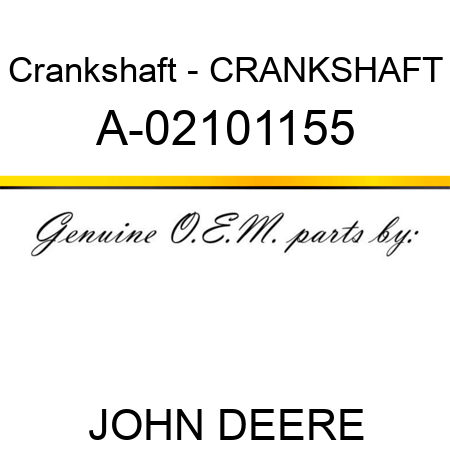 Crankshaft - CRANKSHAFT A-02101155