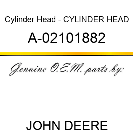 Cylinder Head - CYLINDER HEAD A-02101882