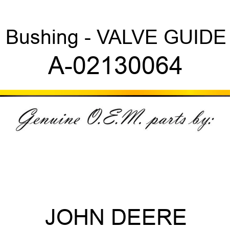 Bushing - VALVE GUIDE A-02130064