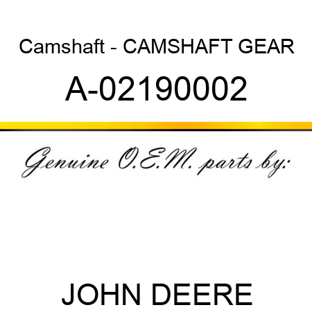 Camshaft - CAMSHAFT GEAR A-02190002