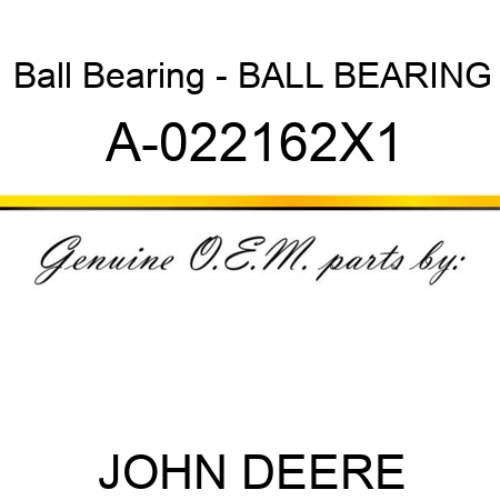 Ball Bearing - BALL BEARING A-022162X1