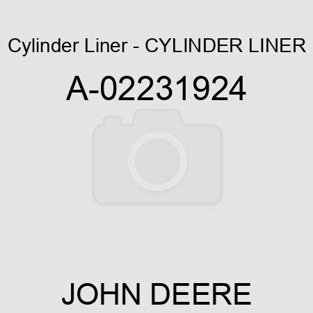 Cylinder Liner - CYLINDER LINER A-02231924