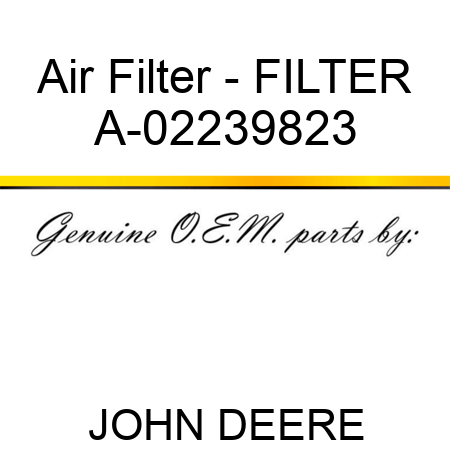 Air Filter - FILTER A-02239823