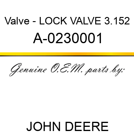 Valve - LOCK, VALVE, 3.152 A-0230001
