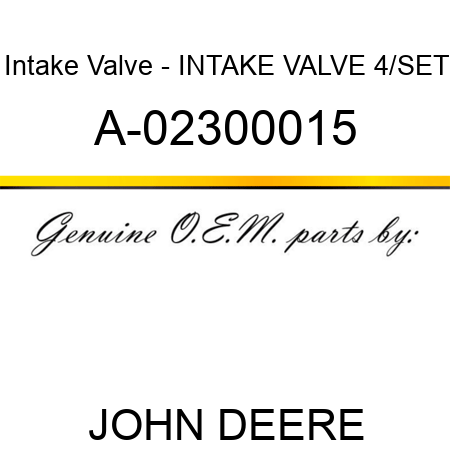 Intake Valve - INTAKE VALVE 4/SET A-02300015
