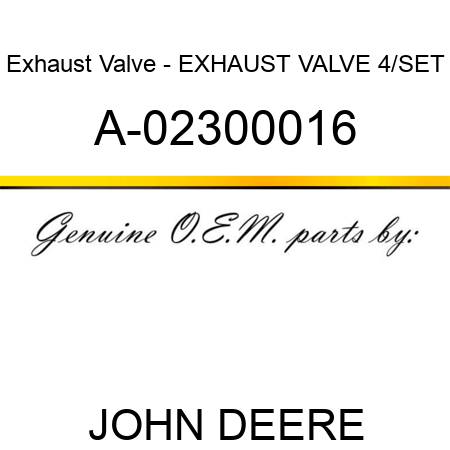 Exhaust Valve - EXHAUST VALVE 4/SET A-02300016